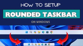 How To Setup Rounded Taskbar Computer  Resolved [upl. by Enyawal647]