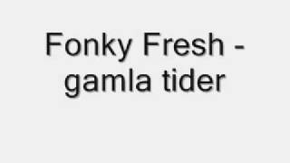 Fonky Fresh  gamla tider [upl. by Massimo134]