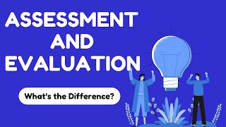 Assessment and Evaluation in Education Whats the Difference [upl. by Naniac]