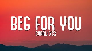 Charli XCX  Beg For You Lyrics [upl. by Aiyt]