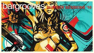 Bargrooves Summer Sessions 10  Mix 1 [upl. by Feeney]