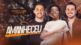 AMANHECEU  Iguinho e Lulinha Ruan Vitor Vaqueirinho Clipe Oficial [upl. by Eseerahs]