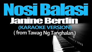 NOSI BALASI  Janine Berdin KARAOKE VERSION [upl. by Nahtanoy]