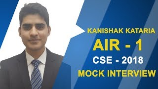 UPSC TOPPER  KANISHAK KATARIA AIR1 CSE 2018 MOCK INTERVIEW [upl. by Nawud990]