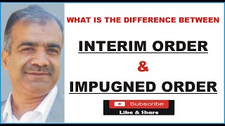 Difference Between Interim Order amp Impugned Order [upl. by Atekehs]