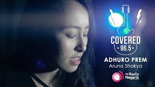 COVERED Season 1  Ep2 Adhuro Prem  Aruna Shakya ft Bidhyan Mahate  Axix Cover [upl. by Simonsen]