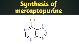 Synthesis of mercaptopurine ll Medicinal chemistry  ll bpharmacy 5th semester ll Anticancer drug [upl. by Risay132]