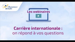 Webinaire de l’Assurance retraite  retraite et carrière internationale [upl. by Nelra]