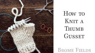 How to Add a Thumb Gusset to Your Fingerless Gloves While Knitting [upl. by Ydna54]