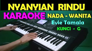 NYANYIAN RINDU  Evie Tamala  KARAOKE WANITA [upl. by Agarhs]