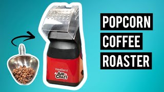 How To Roast Coffee Beans In A Popcorn Maker [upl. by Giefer536]