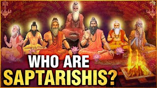 सप्तर्षि कौन है और उनका कार्य क्या है  Who Are Saptarishis   Unknow Facts Of Sapatarishi [upl. by Edieh807]