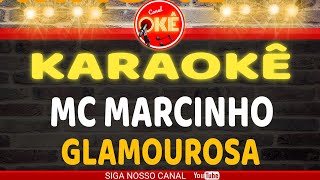 Karaokê 🎤 Mc Marcinho  Glamourosa [upl. by Hallee]