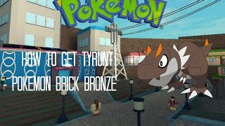 Roblox  Pokemon Brick Bronze  How to get Tyrunt [upl. by Garrard]