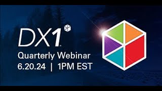 DX1 Quarterly Webinar 62024 [upl. by Romie]