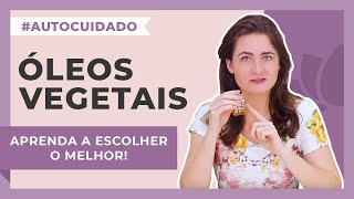 Como escolher o melhor Óleo Vegetal para a sua pele ou Cabelo [upl. by Hettie]