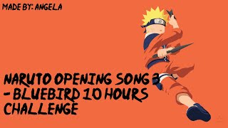 Naruto  Blue Bird 10 Hours Challenge [upl. by Yrogerg]