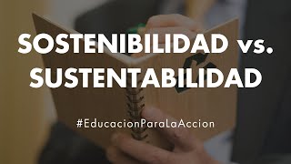 Sostenibilidad vs Sustentabilidad  Educación Para La Acción [upl. by Solohcin]