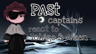 Past Bleach captains react to Ichigo amp Aizen [upl. by Miquela]