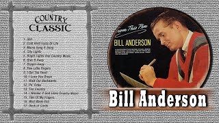 Bill Anderson Greatest hits  Best Of Bill Anderson Playlist  Country Music Hits Full Album [upl. by Jabe]