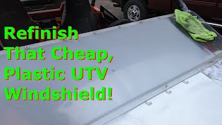 Refinish Your Plastic UTV Windshield With Novus Plastic Polish [upl. by Rawdin552]