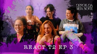 DEPOIS DA MEIA NOITE  REACT EP3 T2 [upl. by Atsahc294]