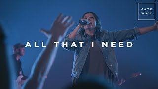 All That I Need  Live  Gateway Worship [upl. by Iralav]