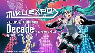 【Hatsune Miku】 Decade feat 初音ミク by Dixie Flatline 【MIKU EXPO 2018】 [upl. by Ibob782]