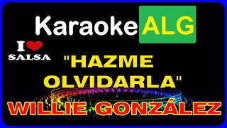 KARAOKE   HAZME OLVIDARLA  Willie González  SALSA  IA [upl. by Eizzik729]