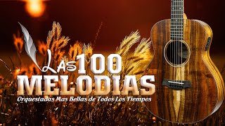 Las 100 Melodias Orquestadas Mas Bellas De Todos Los Tiempos  Instrumental De Oro Exitos [upl. by Catina]