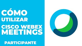 TUTORIAL ¿Cómo UTILIZAR Cisco Webex Meetings  Participante [upl. by Lunette]