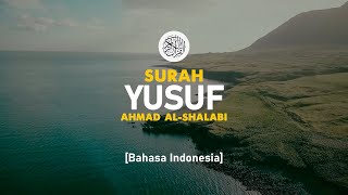 Surah Yusuf  Ahmad AlShalabi  012  I Bacaan Quran Merdu [upl. by Liamaj822]