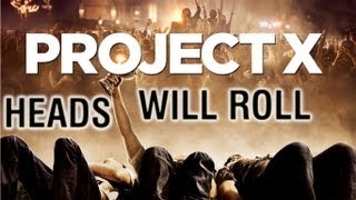 PROJECT X  HEADS WILL ROLL [upl. by Eseela913]