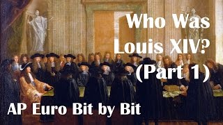 Who Was Louis XIV Part 1 AP Euro Bit by Bit 21 [upl. by Enaitsirhc674]