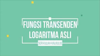 KALKULUS  FUNGSI TRANSENDEN  LOGARITMA ASLI Turunan dan Integral [upl. by Daley]