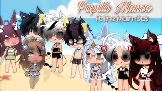 Papito Meme 👙  Gacha•Life 💫  Ft All Main Oc’s  Late Upload ✨  Enjoy ❤️ [upl. by Ollehcram]