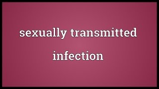 Sexually transmitted infection Meaning [upl. by Angil]