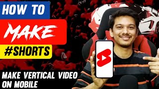 How To Make Youtube Shorts  Vertical Videos कैसे बनाएं on Mobile [upl. by Aseena]