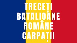 Treceți batalioane Române Carpații  Cantec de Luptă  versiunea originala [upl. by Assiluj]