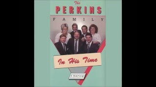 quotIn His Timequot  Perkins Family 1988 [upl. by Roleat]