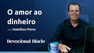 DEVOCIONAL DIÁRIO  O amor ao dinheiro  1 Timóteo 610 [upl. by Airlia12]