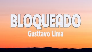 BLOQUEADO  GUSTTAVO LIMA   LETRA  LYRICS   LETRA BRASILEIRO [upl. by Nnylsor]