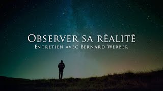 Bernard Werber  observer sa réalité [upl. by Caleb]