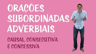 Orações Subordinadas Adverbiais Causal Consecutiva e Concessiva [upl. by Alicea887]