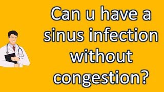 Can u have a sinus infection without congestion   Best Health FAQ Channel [upl. by Ardnasac]