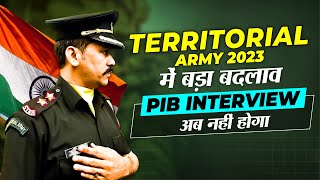 Territorial Army 2023 Big Update  अब नहीं होगा PIB Interview  Territorial Army 2023 Notification [upl. by Powder320]