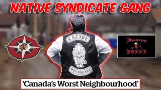 Native Syndicate Saskatchewan’s Most DOMINANT Street Gang [upl. by Ennovyhs]