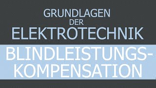 Grundlagen der Elektrotechnik  Blindleistungskompensation [upl. by Romelle429]