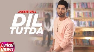 Dil Tutda  Lyrical   Jassi Gill  Latest Punjabi Song 2017  Arvindr Khaira  Goldboy  Nirmaan [upl. by Tarton]