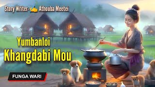 Yumbanloi Khangdabi Mou  Manipuri Funga Wari  Manipuri Folk Tale [upl. by Aem]